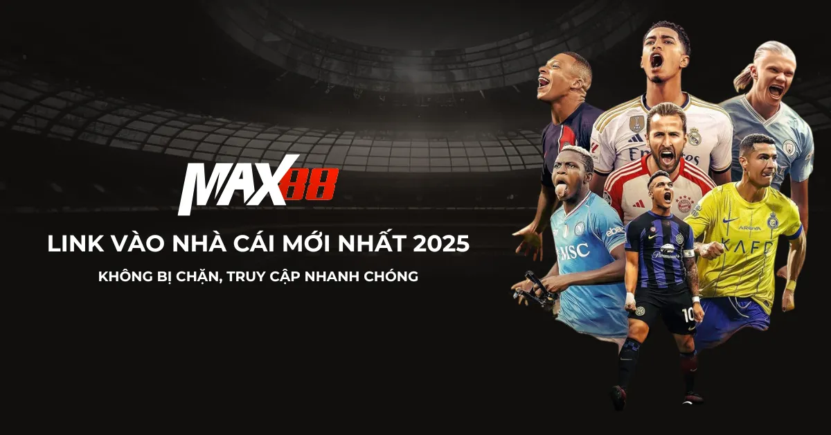 Link Vào Max88 Mới Nhất 2025: Truy Cập An Toàn Không Bị Chặn